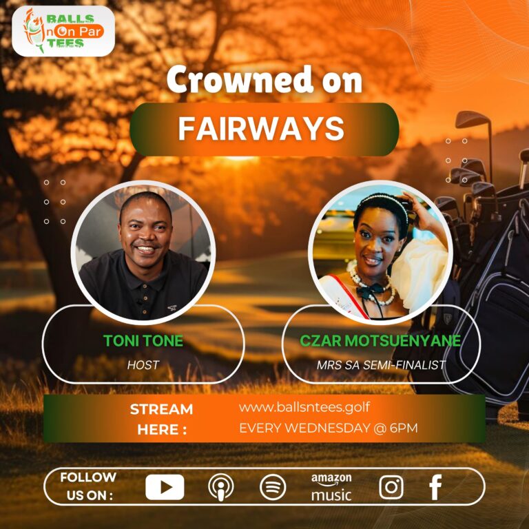 Balls n Tees Golf Podcast Czar Motsuenyana 16 Apr 2025 min